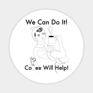 We Can Do It Coffee Will Help! Magnet